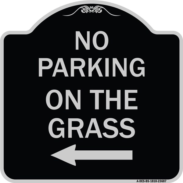 No Parking on Grass W/ Left Arrow Heavy-Gauge Aluminum Architectural Sign, 18" x 18", BS-1818-23687